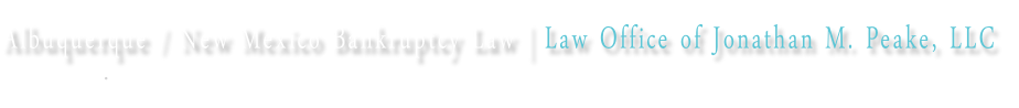 Albuquerque / New Mexico Bankruptcy Law | Law Office of Jonathan M. Peake, LLC
